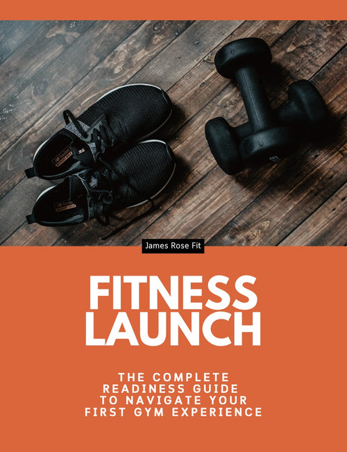 Fitness Launch; The Complete Readiness Guide to Navigate Your First Gym Experience